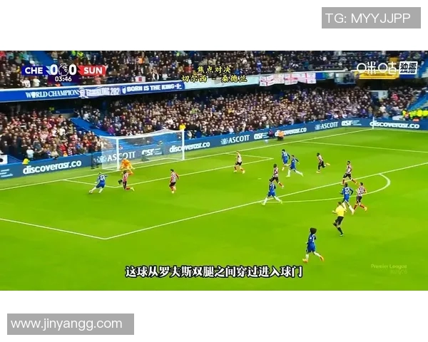 CCTV5直播切尔西对阵桑德兰精彩赛事回顾与分析