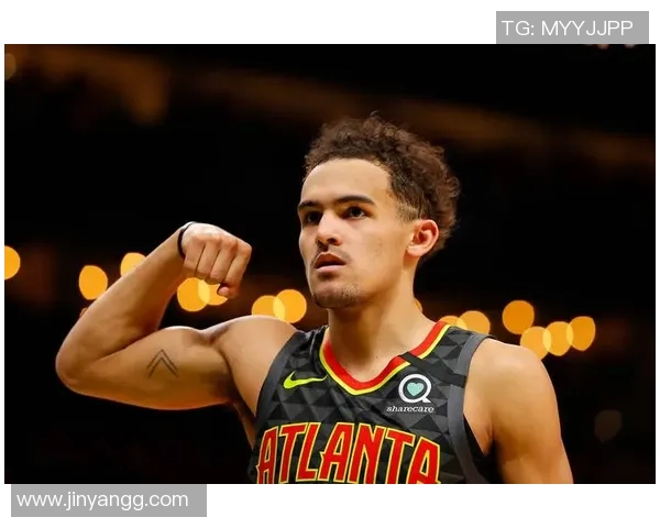 特雷杨如何在NBA赛场上展现个人魅力与领导力的双重风采